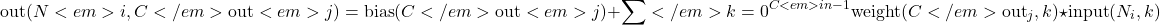 \[\text{out}(N<em>i, C</em>{\text{out}<em>j}) = \text{bias}(C</em>{\text{out}<em>j}) +\sum</em>{k = 0}^{C<em>{in} - 1} \text{weight}(C</em>{\text{out}_j}, k)\star \text{input}(N_i, k)\]