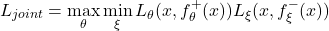 \[L_{joint} = \max_{\theta} \min_{\xi}{L_{\theta}{(x, f_{\theta}^{+}{(x)})}}{L_{\xi}{(x, f_{\xi}^{-}{(x)})}}\]