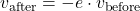 \begin{equation*}v_{\text{after}} = -e \cdot v_{\text{before}}\end{equation*}